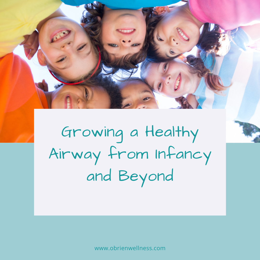 Growing a Healthy Airway from Infancy and Beyond